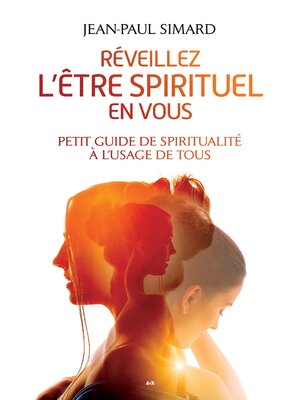 cover image of Réveillez l'être spirituel en vous--Petit guide de spiritualité à l'usage de tous